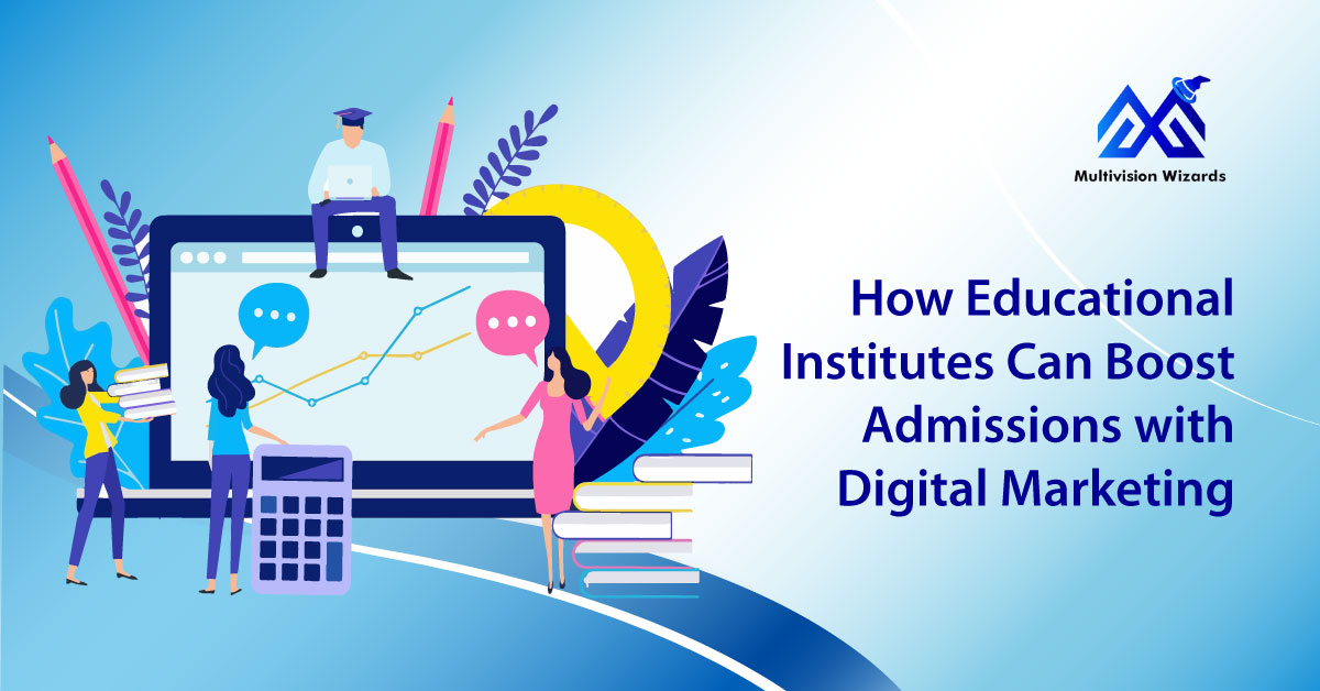 how-educational-institutes-can-boost-admissions-with-digital-marketing