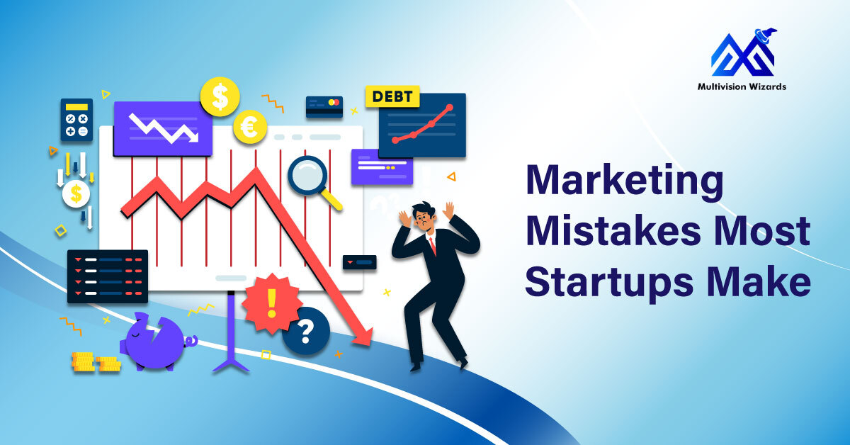 Marketing Mistakes Most Startups Make