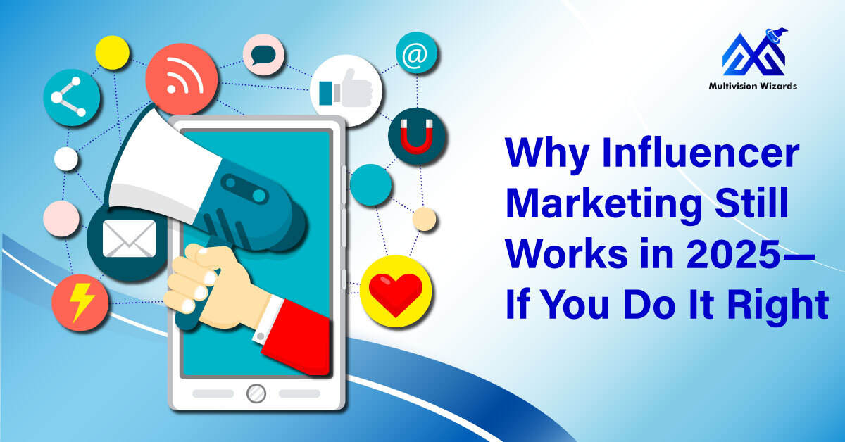 Why Influencer Marketing Still Works