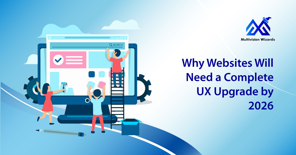 why-websites-need-a-complete-ux-upgrade-by-2026